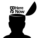 Be Here Now